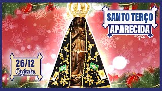 SANTO TERÇO DE APARECIDA HOJE QUINTA 26 DE DEZEMBRO (26/12/24) | Terço Aparecida Hoje