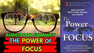 The Power of Focus Book Summary by Jack Canfield, Mark Victor Hansen & Les Hewitt.| AudioBook