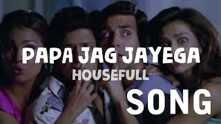 "Papa Jag Jayega Full Song" Housefull | Akshay Kumar, Deepika Padukone