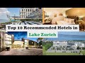 Top 10 Recommended Hotels In Lake Zurich | Best Hotels In Lake Zurich