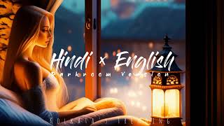 Hindi X English Remix Lofi Song || Peaceful Alone Version || #hindixenglish