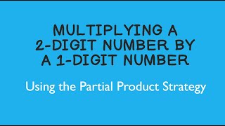 Multiplying a 2-Digit Number by a 1-Digit Number Using the Partial Product Strategy