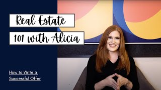 Real Estate 101 with Alicia | How to Write a Successful Offer