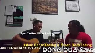 Sangmane Toto'ku. Cipta Yulius Piter Lolang Cover By Ishak Rante Toding\u0026 Erson Boro Toding.