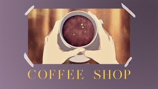 ＣＯＦＦＥＥ  ＳＨＯＰ - lo-fi | study | chillhop | coffeshop mix
