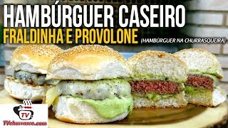 Como Fazer Hambúrguer Caseiro de Fraldinha e Provolone (Hambúrguer na Churrasqueira) - Tv Churrasco