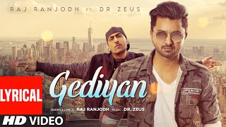 Gediyan Lyrical Video Song | RAJ RANJODH | DR. ZEUS | Punjabi Hits