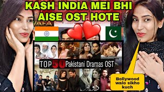 Top 50 Most Popular Pakistani Dramas OST - Indian Reactions!!!!