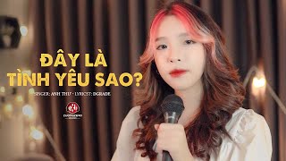 Đây Là Tình Yêu Sao? - Anh Thư (Lời Việt: DGRADE)