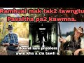 #Ramhuai Mak tak2 tawngtu:Pasaltha pa 2 kawmna ka rawn dah kawp e(Sound lam problem zia tawh e.