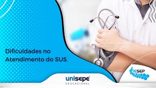 Dificuldades no Atendimento do SUS