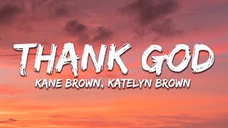 Kane Brown & Katelyn Brown - Thank God (Lyrics)
