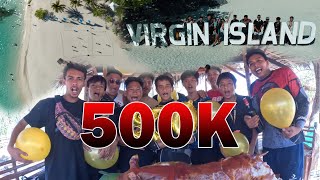 500K CELEBRATION - VIRGIN ISLAND!