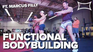 How to Functional Bodybuild Ft. Marcus Filly