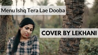 Mainu Ishq Tera Lay Dooba - Aiyaary, Sidharth Malhotra | Cover by Lekhani