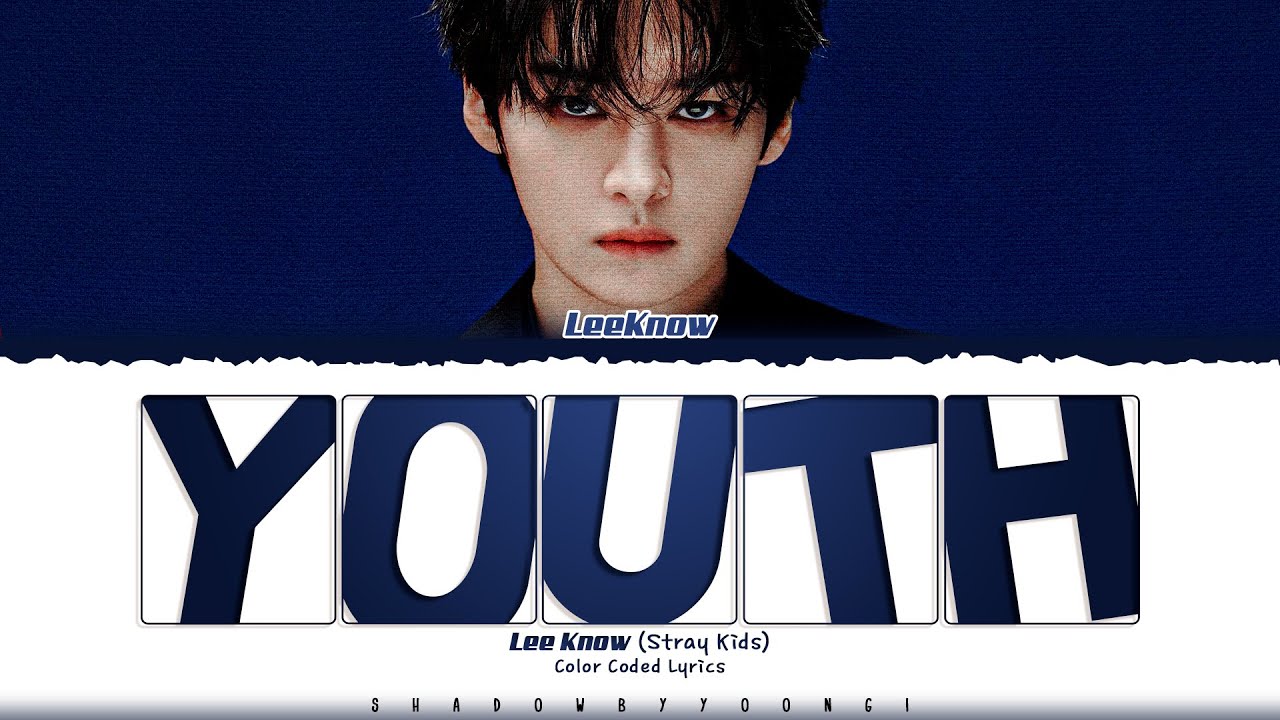 Lee Know Stray Kids Youth Lyrics 스트레이 키즈 Youth 가사 Color Coded