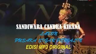 CANDRA KIRANA Lakon PUSAKA SAKTI SIGAR PENJALIN Full