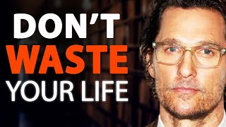 Matthew McConaughey - THIS IS Why You're NOT HAPPY In Life (Change Your Future Today)| Lewis Howes