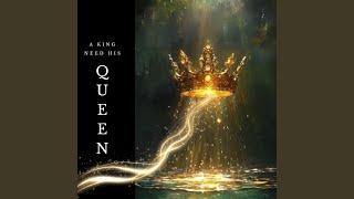 A king need his queen
