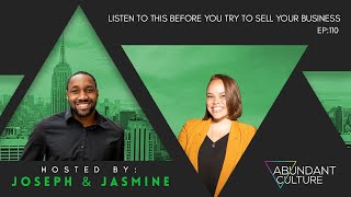 EP:110 Listen To This Before You Try To Sell Your Business | Abundant Culture Podcast