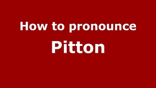 How to pronounce Pitton (English/UK) - PronounceNames.com