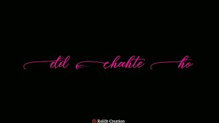 Love Status- Dil Chahte Ho (Jubin Nautiyal) Song Status 🔘Black Screen 🔘New Lyrical Whatsapp Status