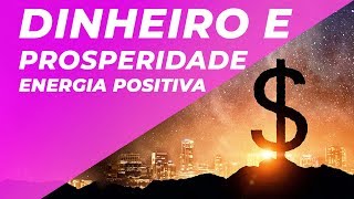 AFIRMAÇÕES POSITIVAS DINHEIRO E PROSPERIDADE | ENERGIA POSITIVA DO DINHEIRO | LIBERAR CRENÇAS