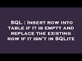 SQL : Insert row into table if it is empty and replace the existing row if it isn't in SQLite