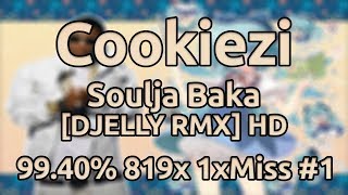 Cookiezi | Soulja Baka - Soulja Baka [DJELLY RMX] HD 99.40% 819/828x 1xMiss ★7.8 #1