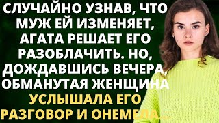 Случайно узнав, что муж изменяет, Агата решила его разоблачить. Но, дождавшись вечера, она услышал