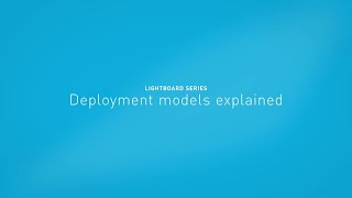 Deployment models explained