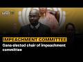 Impeachment Committee | Gana elected chair of impeachment committee