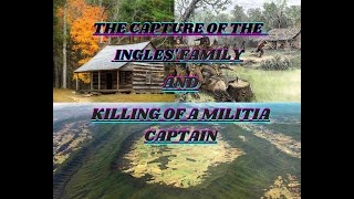 The Capture Of The Ingles Family And Killing Of A Militia Captain