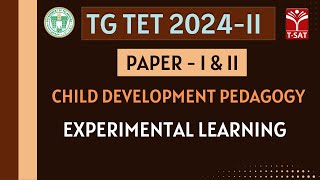 TG TET 2024-II - PAPER-1&2 | Child Development - Experimental Learning || TSAT