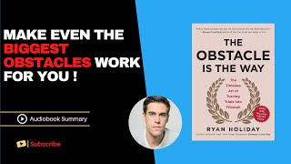 THE OBSTACLE IS THE WAY  - Ryan Holiday  - Full Audio Summary