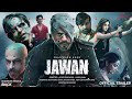 jawan full movie shah rukh khan deepika padukone vijay sethupathi nayantara facts and story