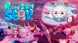 Be a Silly Seal Valentine day mini update