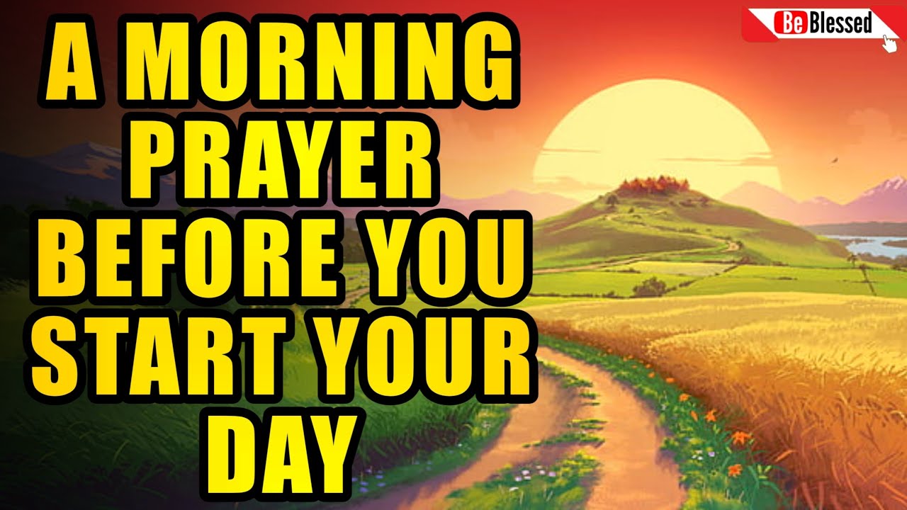 A Morning Prayer Before You Start Your Day Youtube