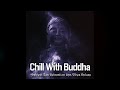 Chill With Buddha - Ambient Zen Relaxation Spa Vibes Deluxe Lounge Bar del Mar ( Continuous OM Mix)