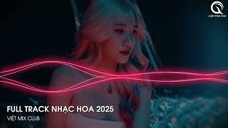 MIXTAPE 2025 - CỰC PHẨM MANG CHỦNG REMIX TIKTOK (THIỆN QINN REMIX) - FULL TRACK NHẠC HOA 2025