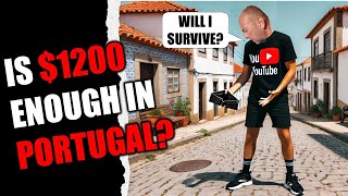 Can You REALLY Survive in PORTUGAL on 1200 USD Per Month?