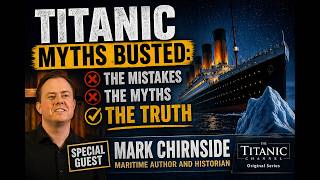 Titanic Myths Busted: The Mistakes, The Myths and The Truth