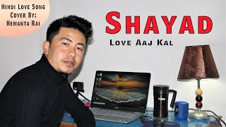 Shayad | Love Aaj Kal | Cover - Hemanta Rai | Arijit - Pritam