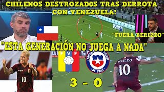 DESTROZADOS! PERIODISTAS CHILENOS REACCIONARON MUY FURIOSOS A LA DERROTA VENEZUELA vs CHILE 3-0 HOY
