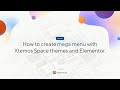 How to create a mega menu with Xtemos Space themes and Elementor