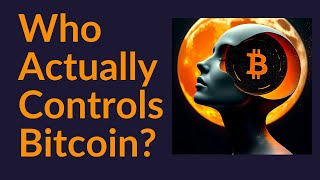 Who Actually Controls Bitcoin?