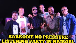SARKODIE NO PRESSURE LISTENING PARTY IN NAIROBI|BETTY KYALO,H_ART THE BAND,OBINNA, KHALIGRAPH ATTEND