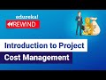 Introduction to Project Cost Management  | Project Management | PMP® Training  | Edureka Rewind -4