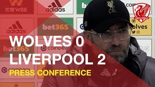 Wolves 0-2 Liverpool | Jurgen Klopp Press Conference