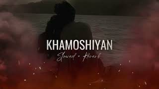 Khamoshiyan - Arijit Singh (Slowed+Reverb+Lofi) Song | Indian Lofi Songs 🎵 ♥️ ❤️ | newsongs_123